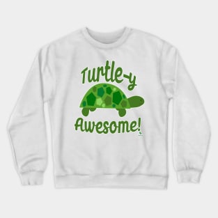 Turtley Awesome Turtle Quote Cartoon Fun Crewneck Sweatshirt